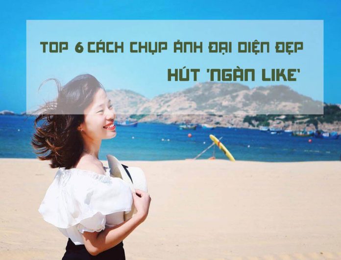 top-6-cach-chup-anh-dai-dien-dep-hut-ngan-like