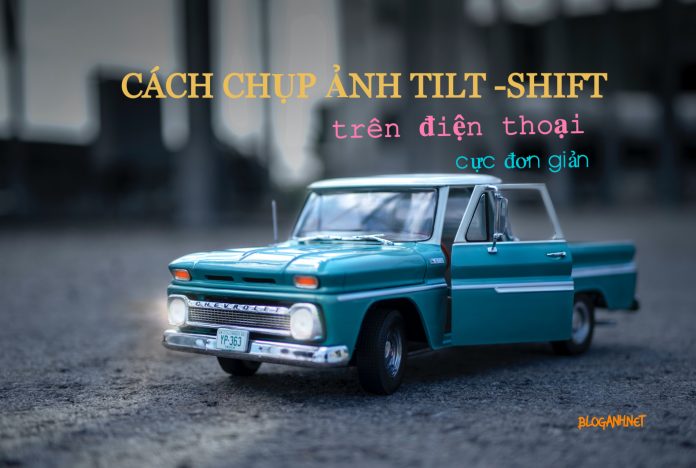 cach-chup-anh-tilt-shift-tren-dien-thoai-cuc-don-gian